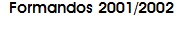 Formandos 2001/2002 - Texto Umbelina Barreto